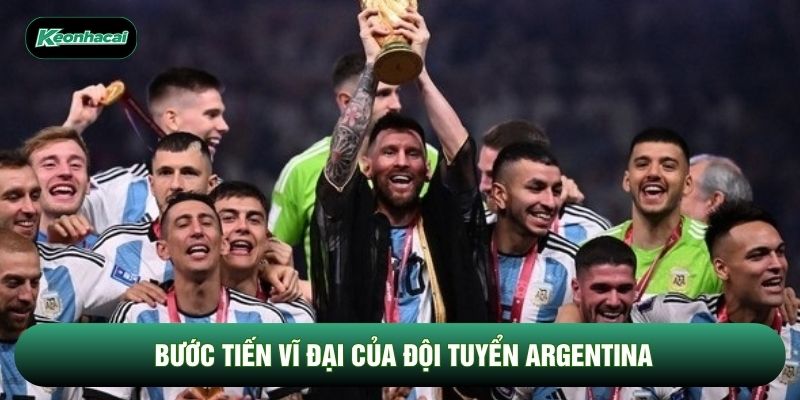 Bước tiến vĩ đại của đội tuyển Argentina