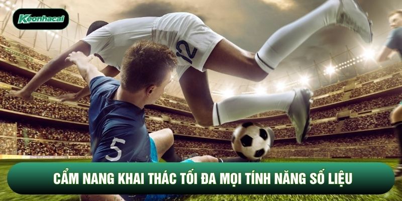 Cẩm nang khai thác tối đa mọi tính năng số liệu Cẩm nang khai thác tối đa mọi tính năng số liệu