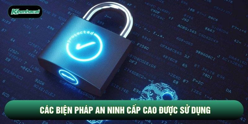 Các biện pháp an ninh cấp cao được sử dụng