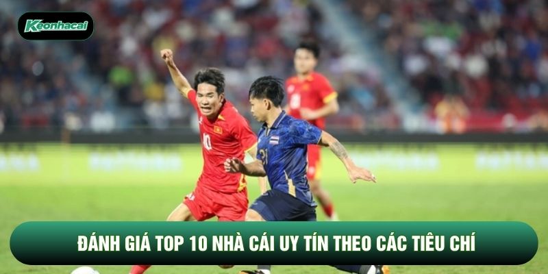 Đánh giá top 10 nhà cái uy tín theo các tiêu chí Đánh giá top 10 nhà cái uy tín theo các tiêu chí