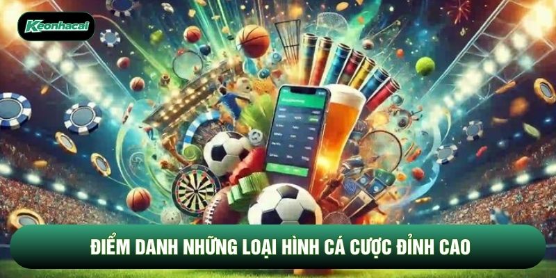 Điểm danh những loại hình cá cược đỉnh cao