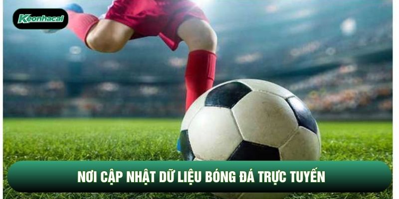 Nơi cập nhật dữ liệu bóng đá trực tuyến Nơi cập nhật dữ liệu bóng đá trực tuyến